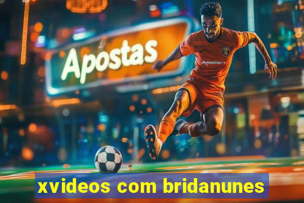 xvideos com bridanunes